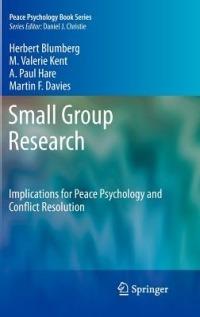 Small Group Research: Implications for Peace Psychology and Conflict Resolution - Herbert Blumberg,M. Valerie Kent,A. Paul Hare - cover