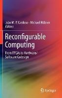 Reconfigurable Computing: From FPGAs to Hardware/Software Codesign - cover
