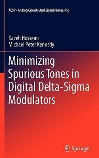 Minimizing Spurious Tones in Digital Delta-Sigma Modulators - Kaveh Hosseini,Michael Peter Kennedy - cover