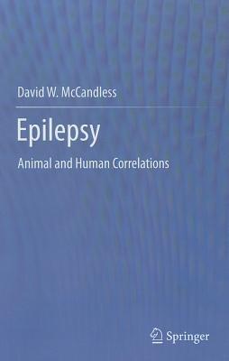 Epilepsy: Animal and Human Correlations - David W. McCandless - cover