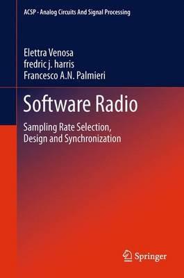 Software Radio: Sampling Rate Selection, Design and Synchronization - Elettra Venosa,fredric j. harris,Francesco A. N. Palmieri - cover