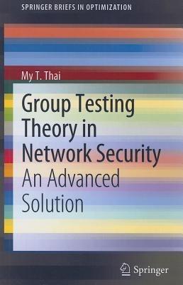 Group Testing Theory in Network Security: An Advanced Solution - My T. Thai - cover