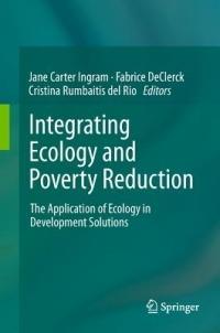 Integrating Ecology and Poverty Reduction: The Application of Ecology in Development Solutions - cover