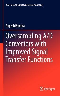 Oversampling A/D Converters with Improved Signal Transfer Functions - Bupesh Pandita - cover
