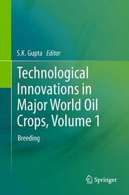 Technological Innovations in Major World Oil Crops, Volume 1: Breeding - cover