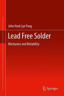 Lead Free Solder: Mechanics and Reliability - John Hock Lye Pang - cover