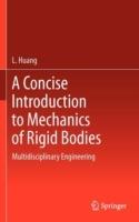 A Concise Introduction to Mechanics of Rigid Bodies: Multidisciplinary Engineering - L. Huang - cover