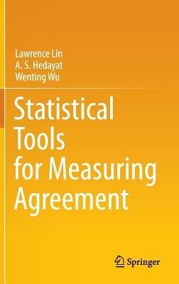 Statistical Tools for Measuring Agreement - Lawrence Lin,A. S. Hedayat,Wenting Wu - cover