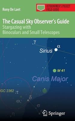 The Casual Sky Observer's Guide: Stargazing with Binoculars and Small Telescopes - Rony De Laet - cover