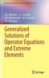 Generalized Solutions of Operator Equations and Extreme Elements - D.A. Klyushin,S.I. Lyashko,D.A. Nomirovskii - cover