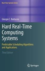 Hard Real-Time Computing Systems: Predictable Scheduling Algorithms and Applications