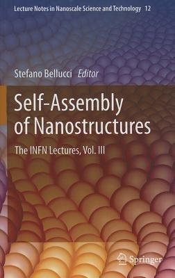 Self-Assembly of Nanostructures: The INFN Lectures, Vol. III - cover
