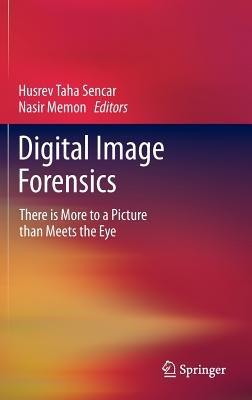 Digital Image Forensics: There is More to a Picture than Meets the Eye - cover
