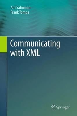 Communicating with XML - Airi Salminen,Frank Tompa - cover