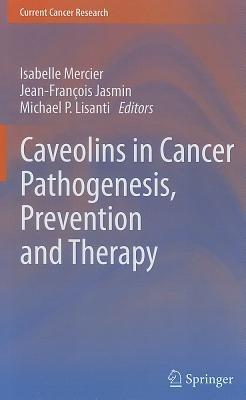 Caveolins in Cancer Pathogenesis, Prevention and Therapy - cover