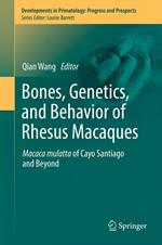 Bones, Genetics, and Behavior of Rhesus Macaques