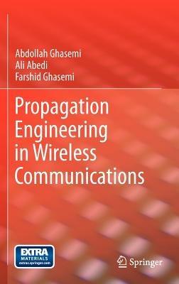 Propagation Engineering in Wireless Communications - Abdollah Ghasemi,Ali Abedi,Farshid Ghasemi - cover