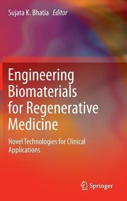 Engineering Biomaterials for Regenerative Medicine: Novel Technologies for Clinical Applications - cover
