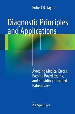 Diagnostic Principles and Applications: Avoiding Medical Errors, Passing Board Exams, and Providing Informed Patient Care - Robert B. Taylor - cover