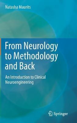 From Neurology to Methodology and Back: An Introduction to Clinical Neuroengineering - Natasha Maurits - cover