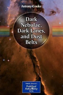 Dark Nebulae, Dark Lanes, and Dust Belts - Antony Cooke - cover