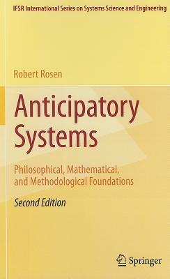 Anticipatory Systems: Philosophical, Mathematical, and Methodological Foundations - Robert Rosen - cover
