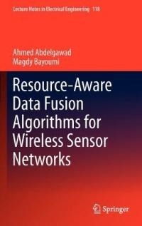 Resource-Aware Data Fusion Algorithms for Wireless Sensor Networks - Ahmed Abdelgawad,Magdy Bayoumi - cover