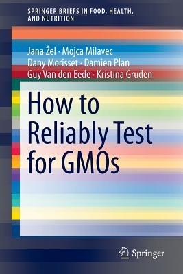 How to Reliably Test for GMOs - Jana Žel,Mojca Milavec,Dany Morisset - cover