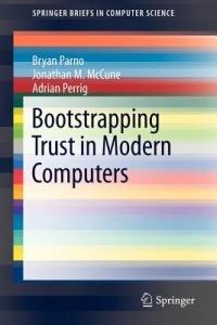 Bootstrapping Trust in Modern Computers - Bryan Parno,Jonathan M. McCune,Adrian Perrig - cover