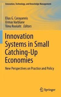 Innovation Systems in Small Catching-Up Economies: New Perspectives on Practice and Policy - cover