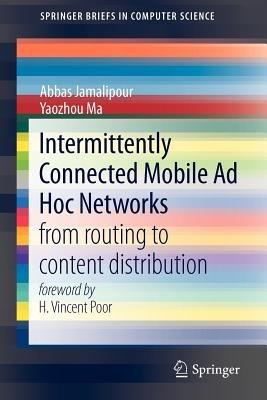 Intermittently Connected Mobile Ad Hoc Networks: from Routing to Content Distribution - Abbas Jamalipour,Yaozhou Ma - cover