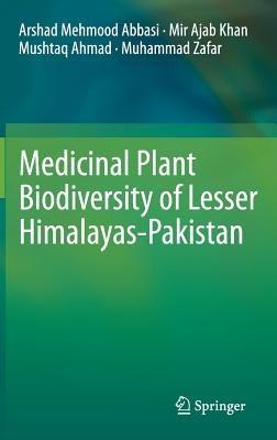 Medicinal Plant Biodiversity of Lesser Himalayas-Pakistan - Arshad Mehmood Abbasi,Mir Ajab Khan,Mushtaq Ahmad - cover