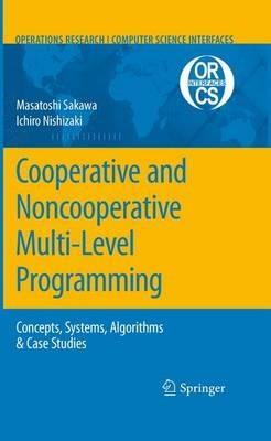 Cooperative and Noncooperative Multi-Level Programming - Masatoshi Sakawa,Ichiro Nishizaki - cover