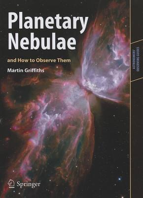 Planetary Nebulae and How to Observe Them - Martin Griffiths - cover