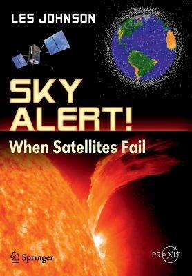 Sky Alert!: When Satellites Fail - Les Johnson - cover
