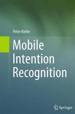 Mobile Intention Recognition - Peter Kiefer - cover