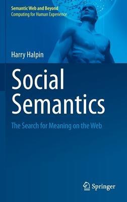 Social Semantics: The Search for Meaning on the Web - Harry Halpin - cover