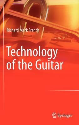 Technology of the Guitar - Richard Mark French - cover