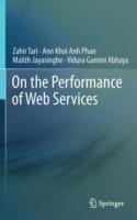 On the Performance of Web Services - Zahir Tari,Ann Khoi Anh Phan,Malith Jayasinghe - cover