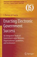 Enacting Electronic Government Success: An Integrative Study of Government-wide Websites, Organizational Capabilities, and Institutions
