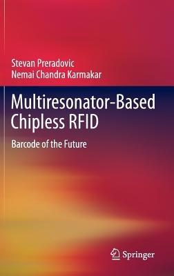 Multiresonator-Based Chipless RFID: Barcode of the Future - Stevan Preradovic,Nemai Chandra Karmakar - cover