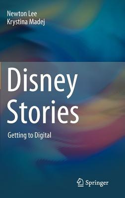 Disney Stories: Getting to Digital - Newton Lee,Krystina Madej - cover