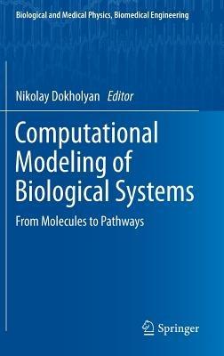 Computational Modeling of Biological Systems: From Molecules to Pathways - cover