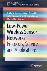 Low-Power Wireless Sensor Networks: Protocols, Services and Applications - Jukka Suhonen,Mikko Kohvakka,Ville Kaseva - cover
