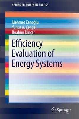 Efficiency Evaluation of Energy Systems - Mehmet Kanoglu,Yunus A. Cengel,Ibrahim DinCer - cover