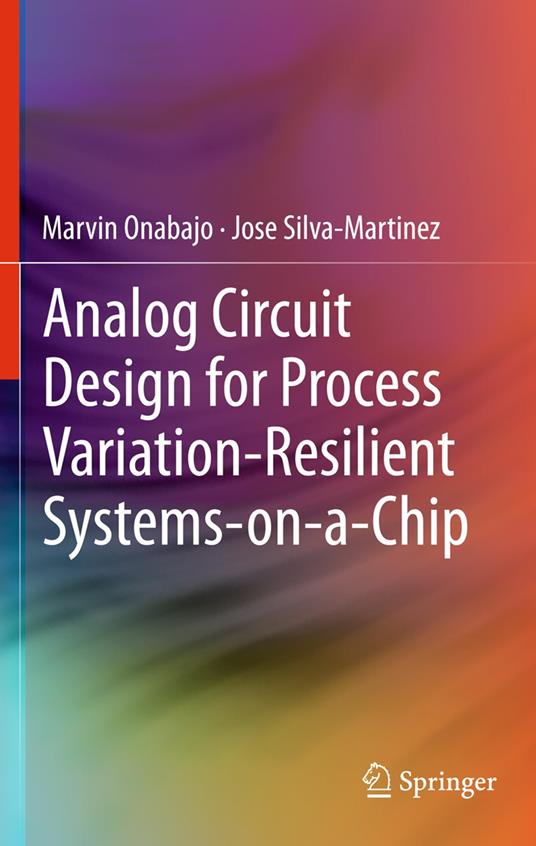 Analog Circuit Design for Process Variation-Resilient Systems-on-a-Chip