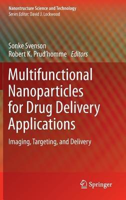 Multifunctional Nanoparticles for Drug Delivery Applications: Imaging, Targeting, and Delivery - cover
