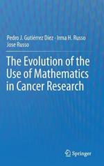 The Evolution of the Use of Mathematics in Cancer Research