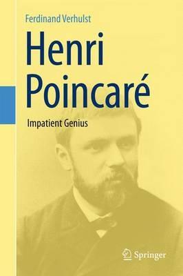 Henri Poincaré: Impatient Genius - Ferdinand Verhulst - cover