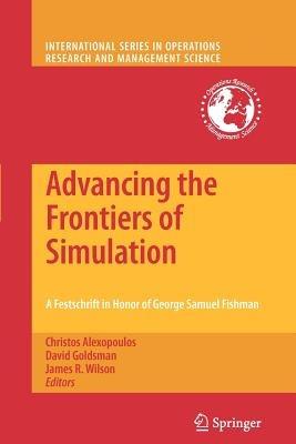 Advancing the Frontiers of Simulation: A Festschrift in Honor of George Samuel Fishman - cover